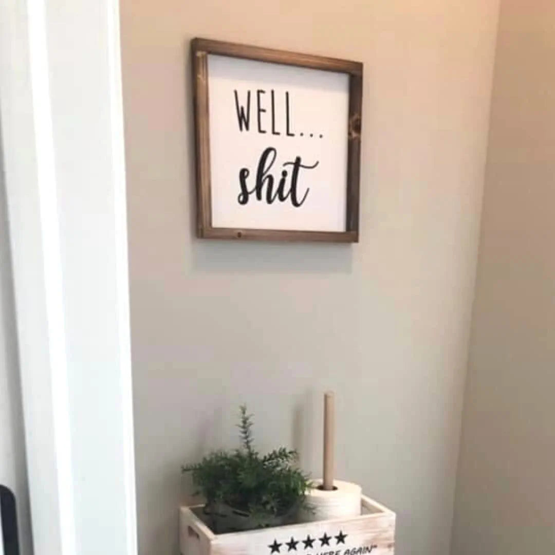 Well Shit Farmhouse Bathroom Sign - Funny Modern Farmhouse Decor Sign, Cute Guest Bathroom Decor Wall Art, Rustic Home Decor, Sign for Bathroom Wall with Funny Quotes 12X12 Inch